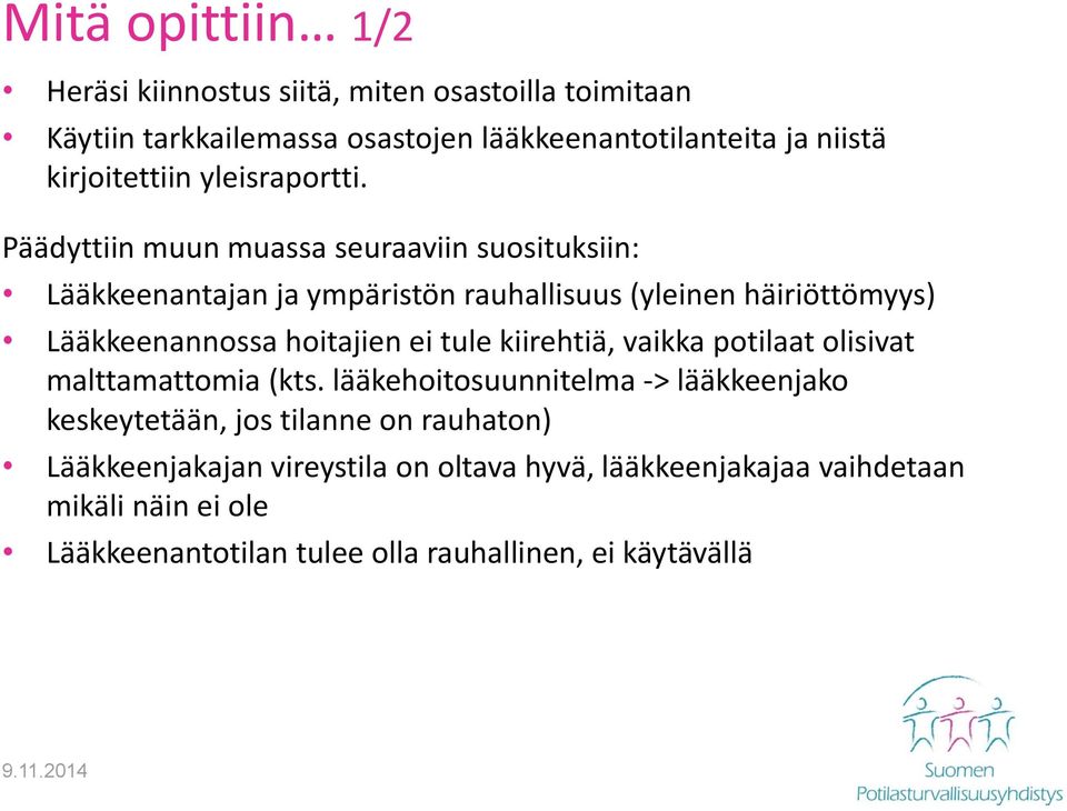 Päädyttiin muun muassa seuraaviin suosituksiin: Lääkkeenantajan ja ympäristön rauhallisuus (yleinen häiriöttömyys) Lääkkeenannossa hoitajien ei tule