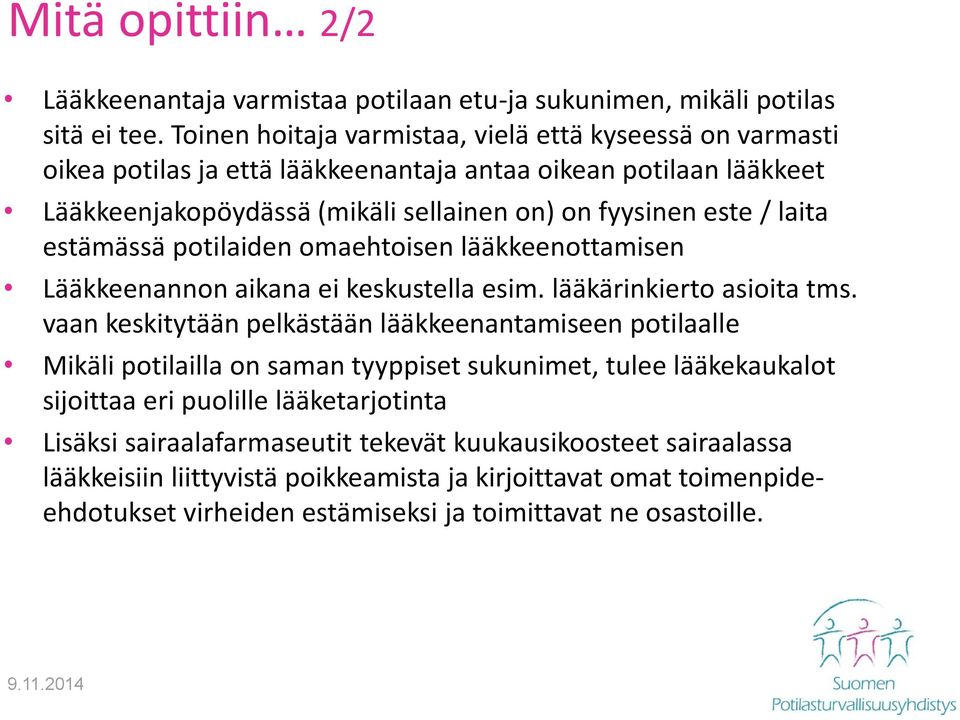 estämässä potilaiden omaehtoisen lääkkeenottamisen Lääkkeenannon aikana ei keskustella esim. lääkärinkierto asioita tms.