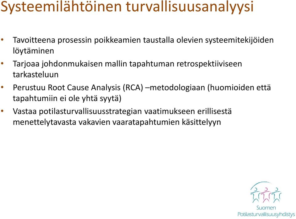 tarkasteluun Perustuu Root Cause Analysis (RCA) metodologiaan (huomioiden että tapahtumiin ei ole