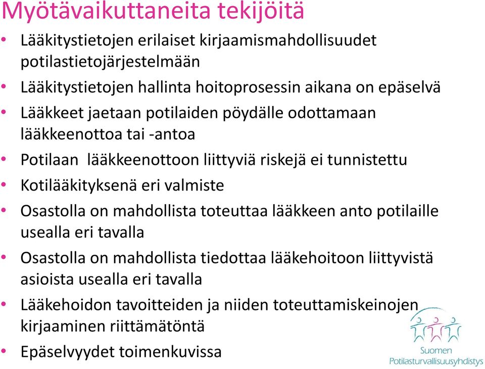 Kotilääkityksenä eri valmiste Osastolla on mahdollista toteuttaa lääkkeen anto potilaille usealla eri tavalla Osastolla on mahdollista tiedottaa