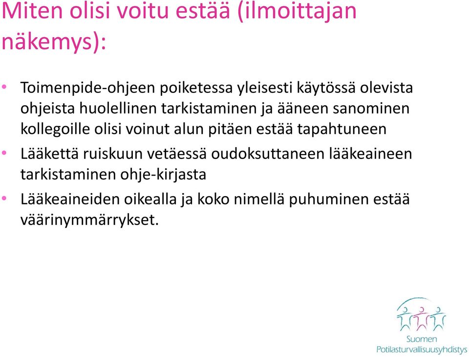 voinut alun pitäen estää tapahtuneen Lääkettä ruiskuun vetäessä oudoksuttaneen lääkeaineen