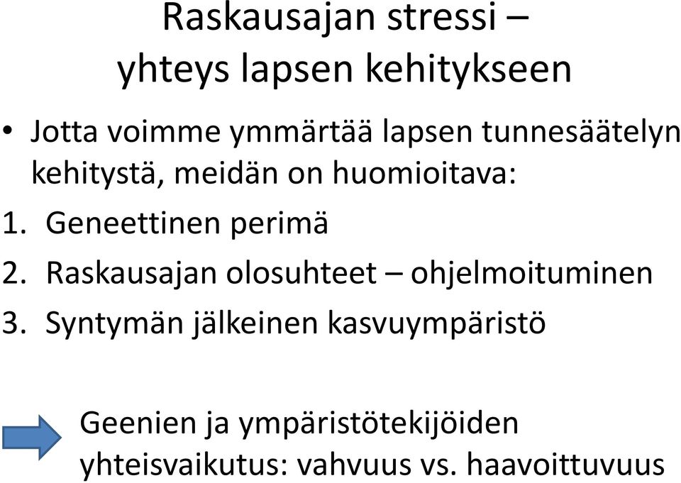 Geneettinen perimä 2. Raskausajan olosuhteet ohjelmoituminen 3.