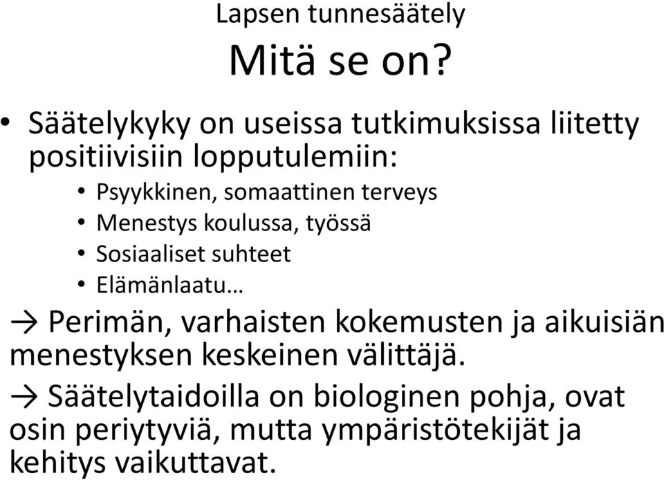 somaattinen terveys Menestys koulussa, työssä Sosiaaliset suhteet Elämänlaatu Perimän,