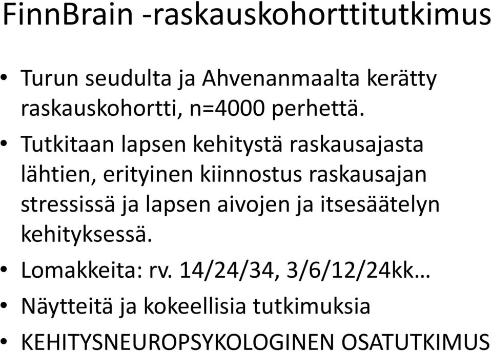 Tutkitaan lapsen kehitystä raskausajasta lähtien, erityinen kiinnostus raskausajan