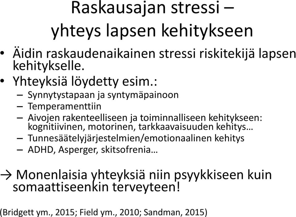 : Synnytystapaan ja syntymäpainoon Temperamenttiin Aivojen rakenteelliseen ja toiminnalliseen kehitykseen: kognitiivinen,