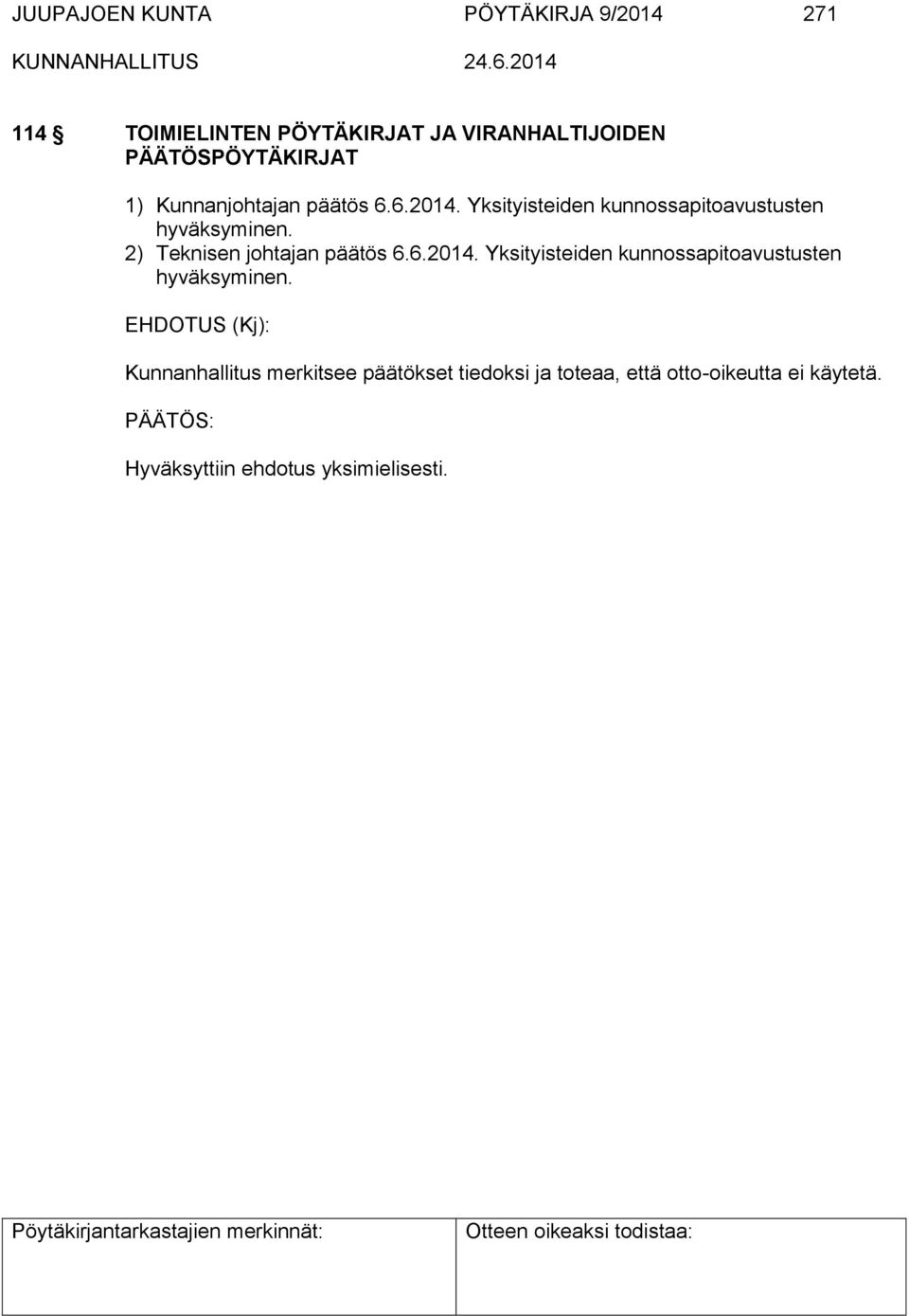 Yksityisteiden kunnossapitoavustusten hyväksyminen. 2) Teknisen johtajan päätös 6.6.2014.