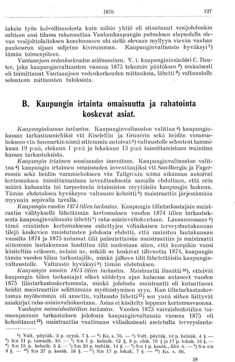 Reuter, joka kaupunginvaltuuston vuonna 1875 tekemän päätöksen. 2 ) mukaisesti oli toimittanut Vantaanjoen vedenkorkeuden mittauksia, lähetti 3 ) valtuustolle selonteon mittausten tuloksista. B.