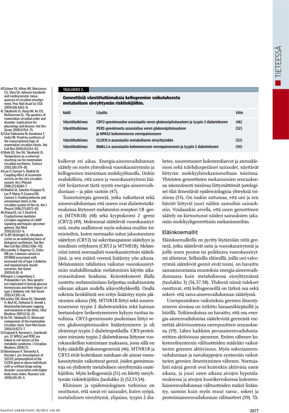 42 Ukai-Tadenuma M, Kasukawa T, Ueda HR. Proof-by-synthesis of the transcriptional logic of mammalian circadian clocks. Nat Cell Biol 2008;10:1154 63. 43 Buhr ED, Yoo SH, Takahashi JS.