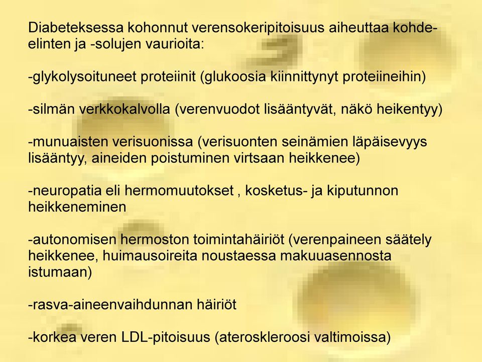 aineiden poistuminen virtsaan heikkenee) neuropatia eli hermomuutokset, kosketus ja kiputunnon heikkeneminen autonomisen hermoston toimintahäiriöt