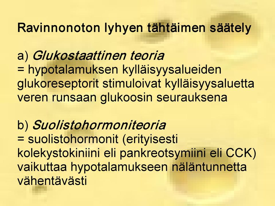 glukoosin seurauksena b) Suolistohormoniteoria = suolistohormonit (erityisesti