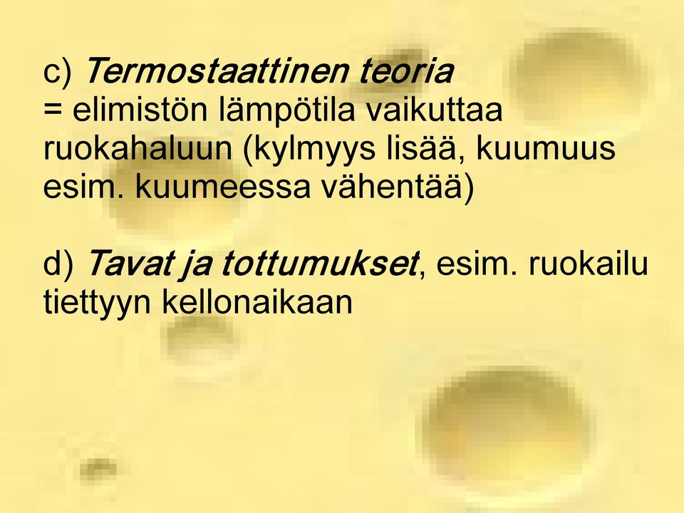 kuumeessa vähentää) d) Tavat ja tottumukset, esim.