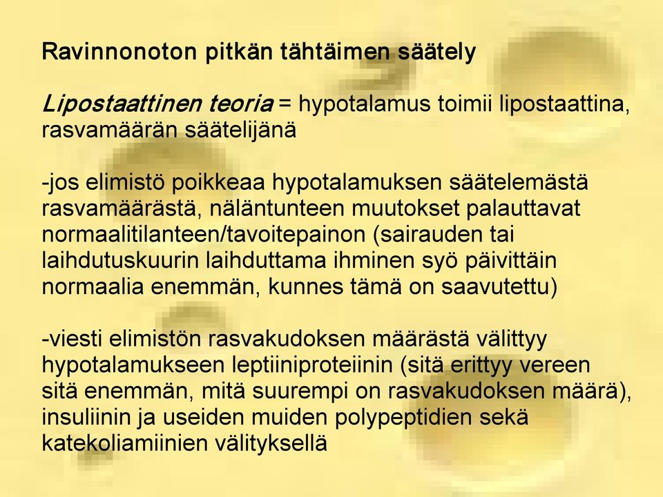 laihduttama ihminen syö päivittäin normaalia enemmän, kunnes tämä on saavutettu) viesti elimistön rasvakudoksen määrästä välittyy hypotalamukseen