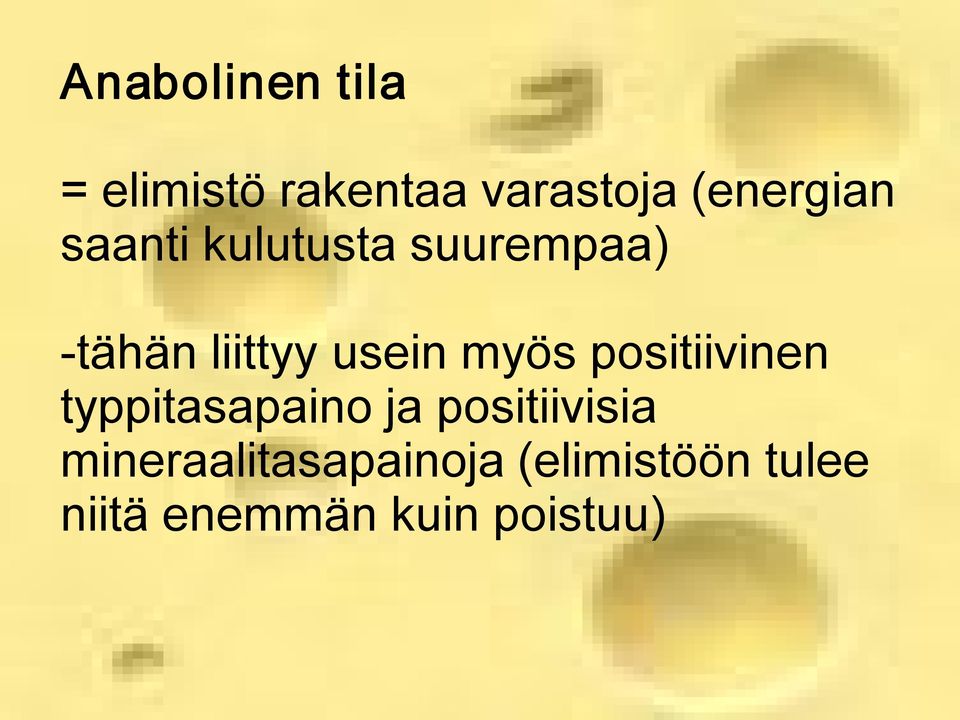 liittyy usein myös positiivinen typpitasapaino ja positiivisia