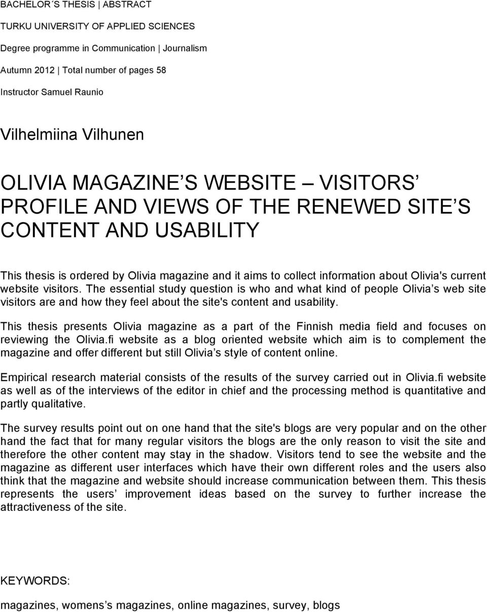 visitors. The essential study question is who and what kind of people Olivia s web site visitors are and how they feel about the site's content and usability.