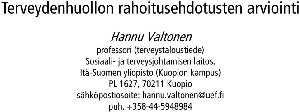 laitos, Itä-Suomen yliopisto (Kuopion kampus) PL 1627, 70211