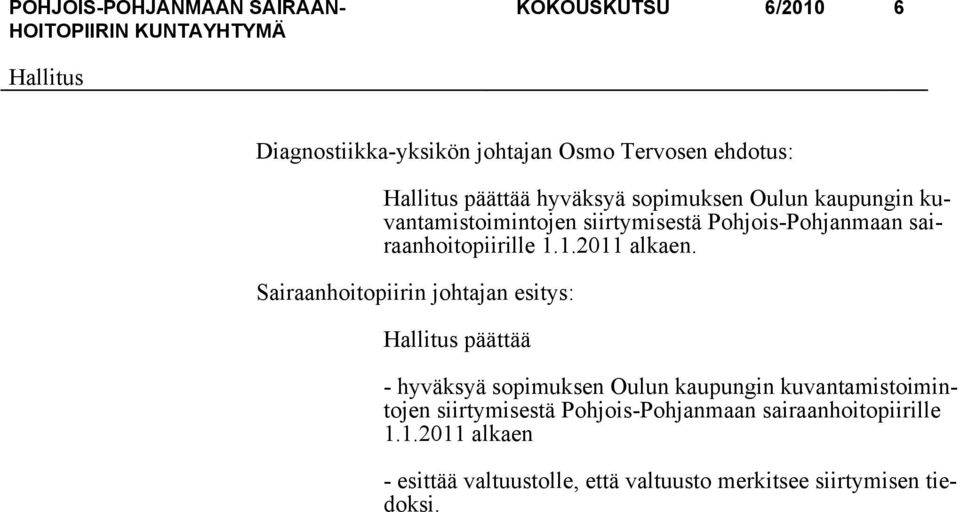 Sairaanhoitopiirin johtajan esitys: päättää - hyväksyä sopimuksen Oulun kaupungin kuvantamistoimintojen
