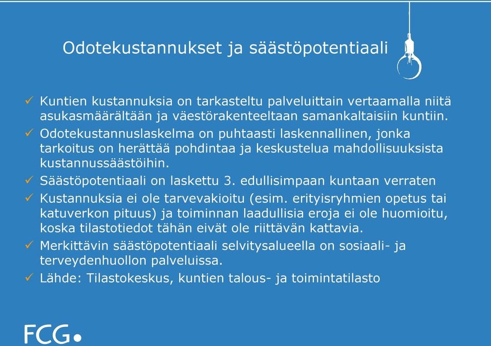 edullisimpaan kuntaan verraten Kustannuksia ei ole tarvevakioitu (esim.