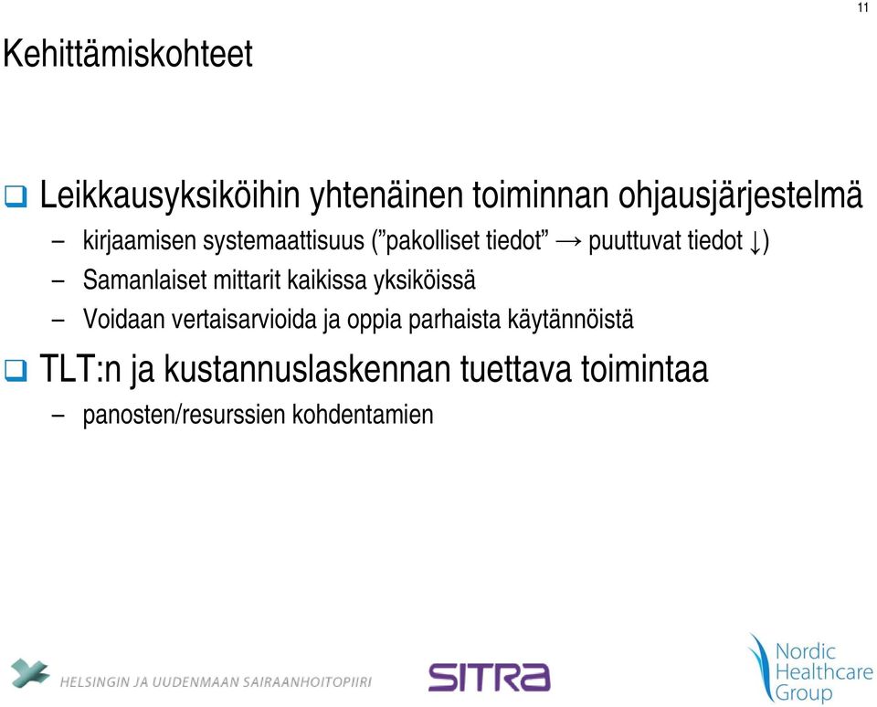 mittarit kaikissa yksiköissä Voidaan vertaisarvioida ja oppia parhaista