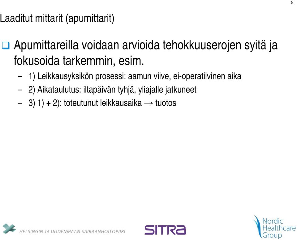 1) Leikkausyksikön prosessi: aamun viive, ei-operatiivinen aika 2)