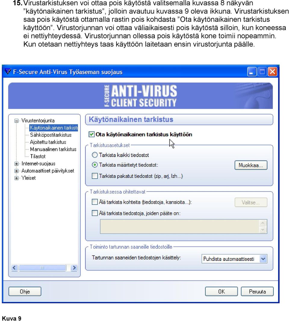 Virustarkistuksen saa pois käytöstä ottamalla rastin pois kohdasta Ota käytönaikainen tarkistus käyttöön.