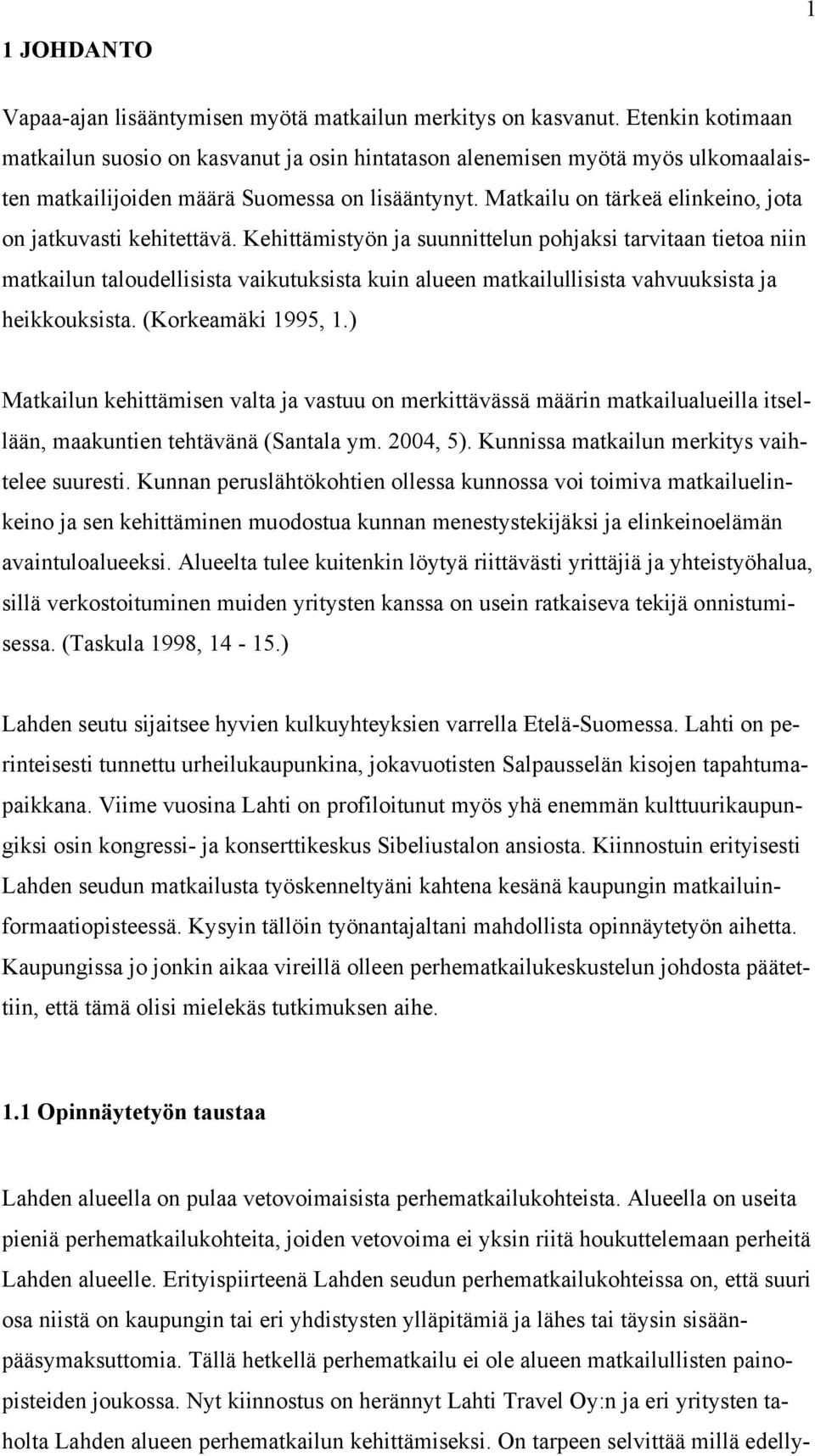 Matkailu on tärkeä elinkeino, jota on jatkuvasti kehitettävä.