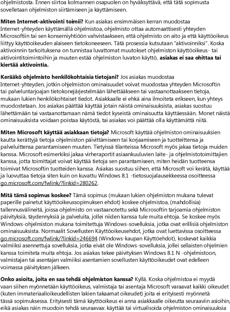 aito ja että käyttöoikeus liittyy käyttöoikeuden alaiseen tietokoneeseen. Tätä prosessia kutsutaan aktivoinniksi.