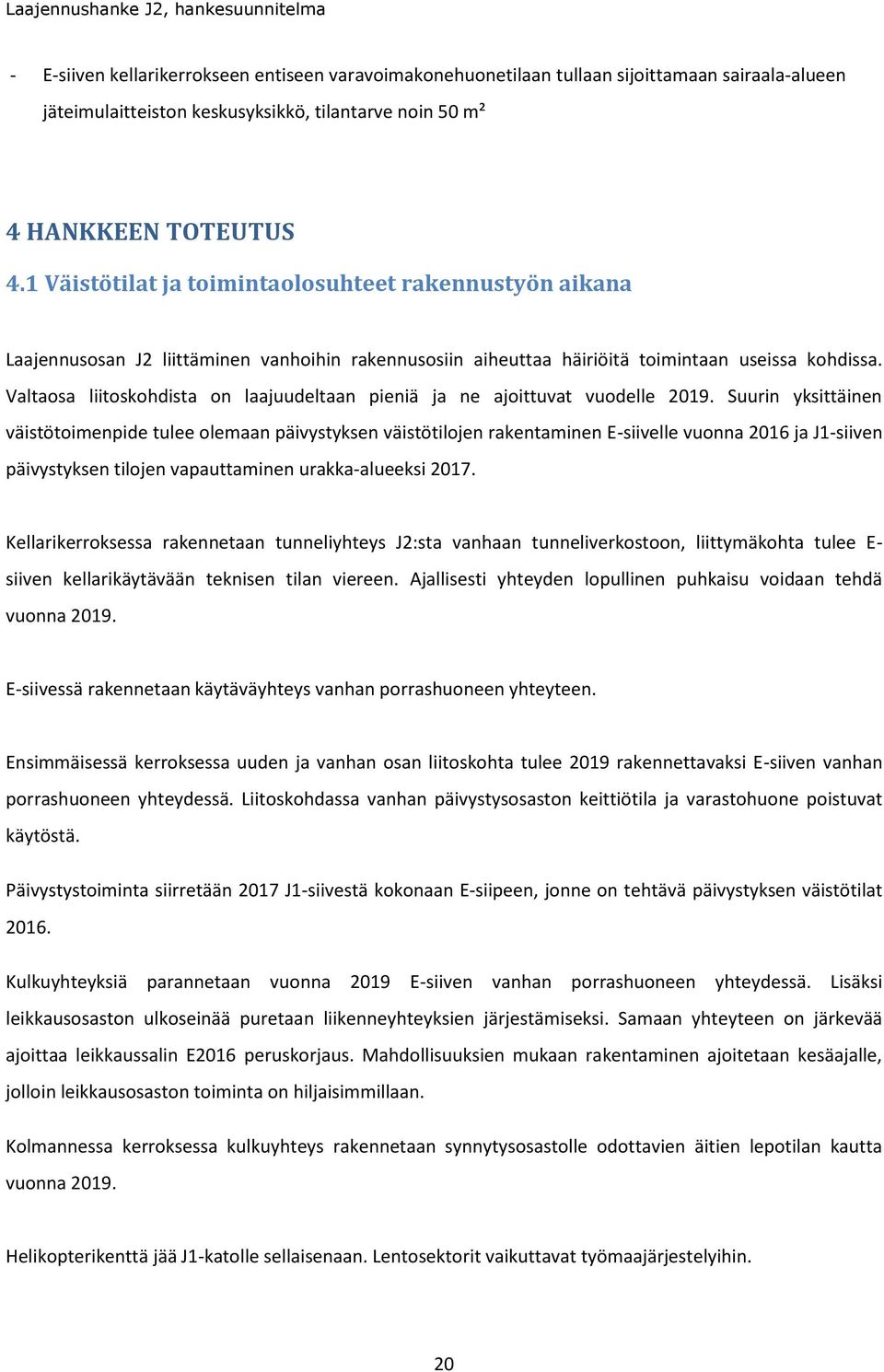 Valtaosa liitoskohdista on laajuudeltaan pieniä ja ne ajoittuvat vuodelle 2019.