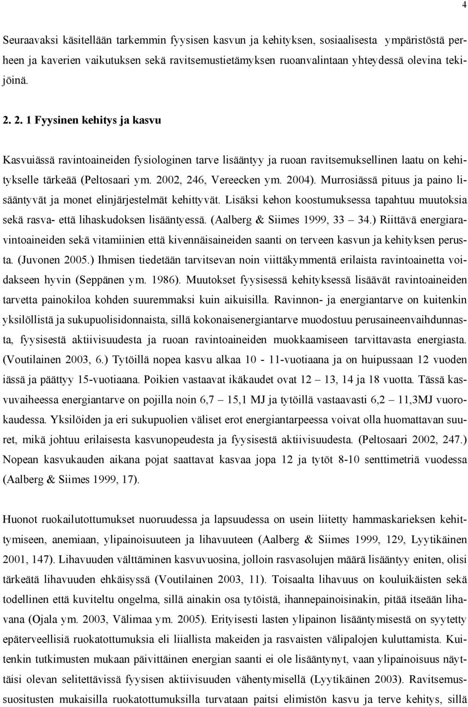 Murrosiässä pituus ja paino lisääntyvät ja monet elinjärjestelmät kehittyvät. Lisäksi kehon koostumuksessa tapahtuu muutoksia sekä rasva- että lihaskudoksen lisääntyessä.