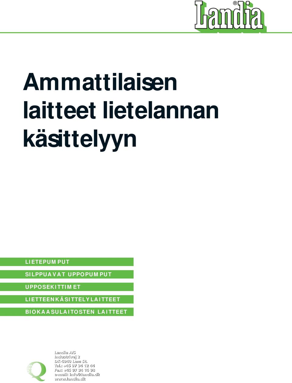 BIOKAASULAITOSTEN LAITTEET Landia A/S Industrivej 2 DK-6940 Lem St.