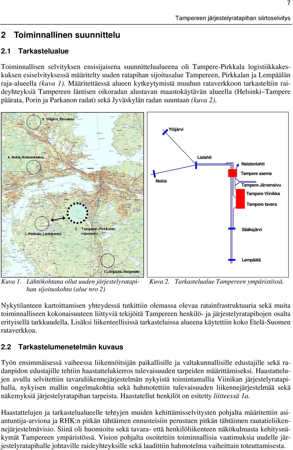 Lempäälän raja-alueella (kuva 1).