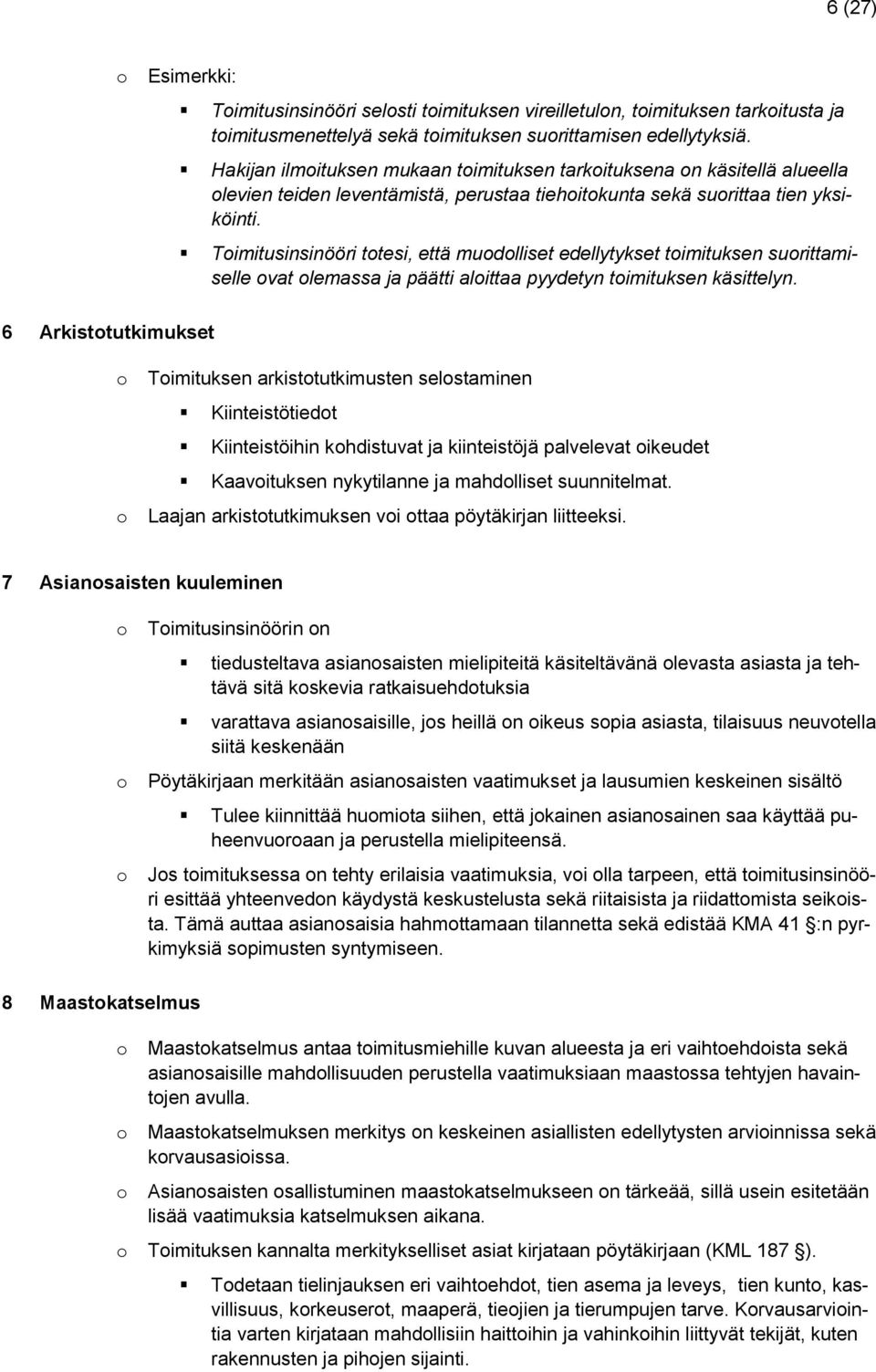 Timitusinsinööri ttesi, että mudlliset edellytykset timituksen surittamiselle vat lemassa ja päätti alittaa pyydetyn timituksen käsittelyn.