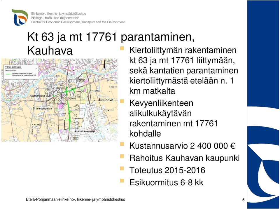 1 km matkalta Kevyenliikenteen alikulkukäytävän rakentaminen mt 17761 kohdalle