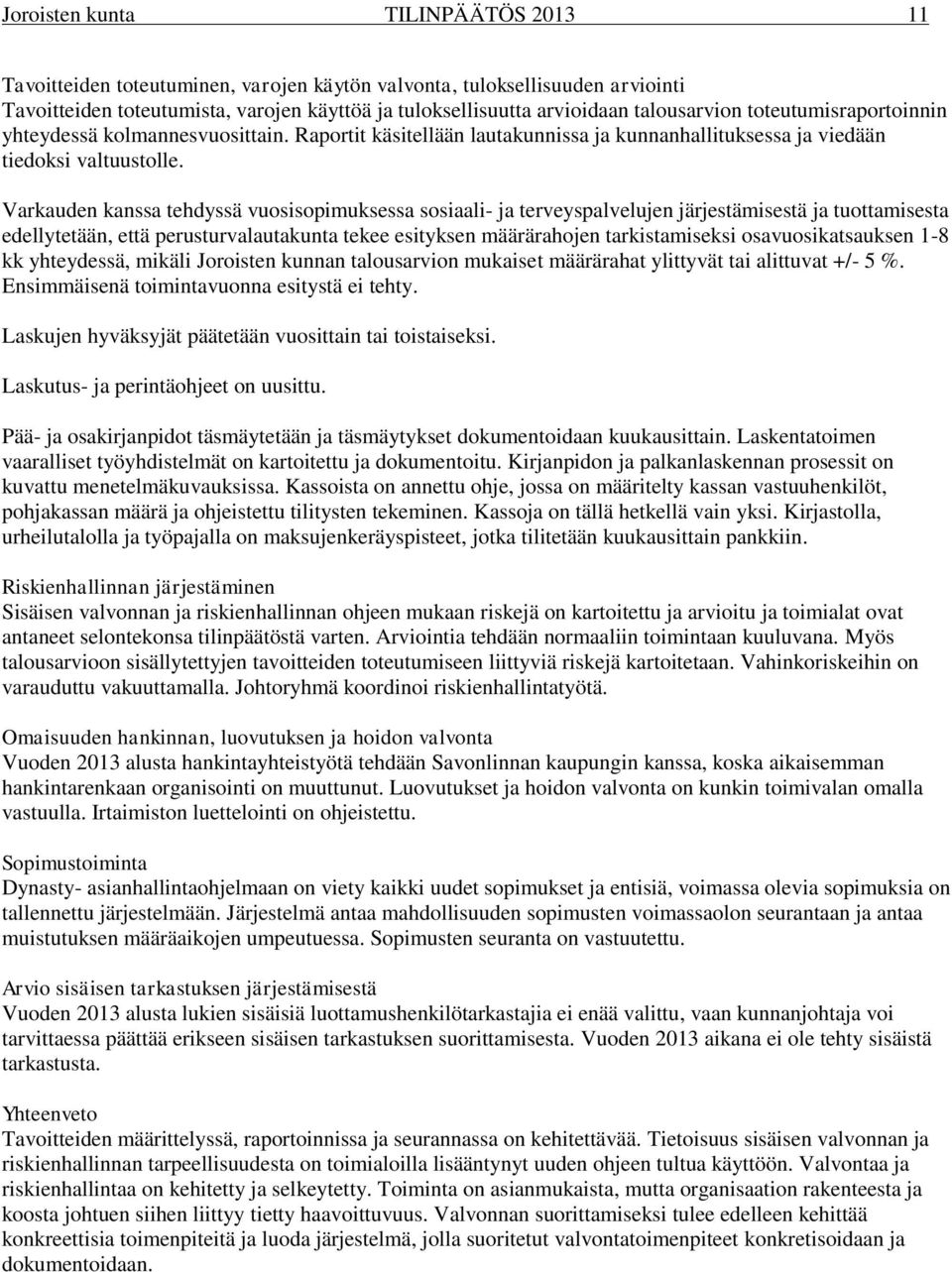 Varkauden kanssa tehdyssä vuosisopimuksessa sosiaali- ja terveyspalvelujen järjestämisestä ja tuottamisesta edellytetään, että perusturvalautakunta tekee esityksen määrärahojen tarkistamiseksi