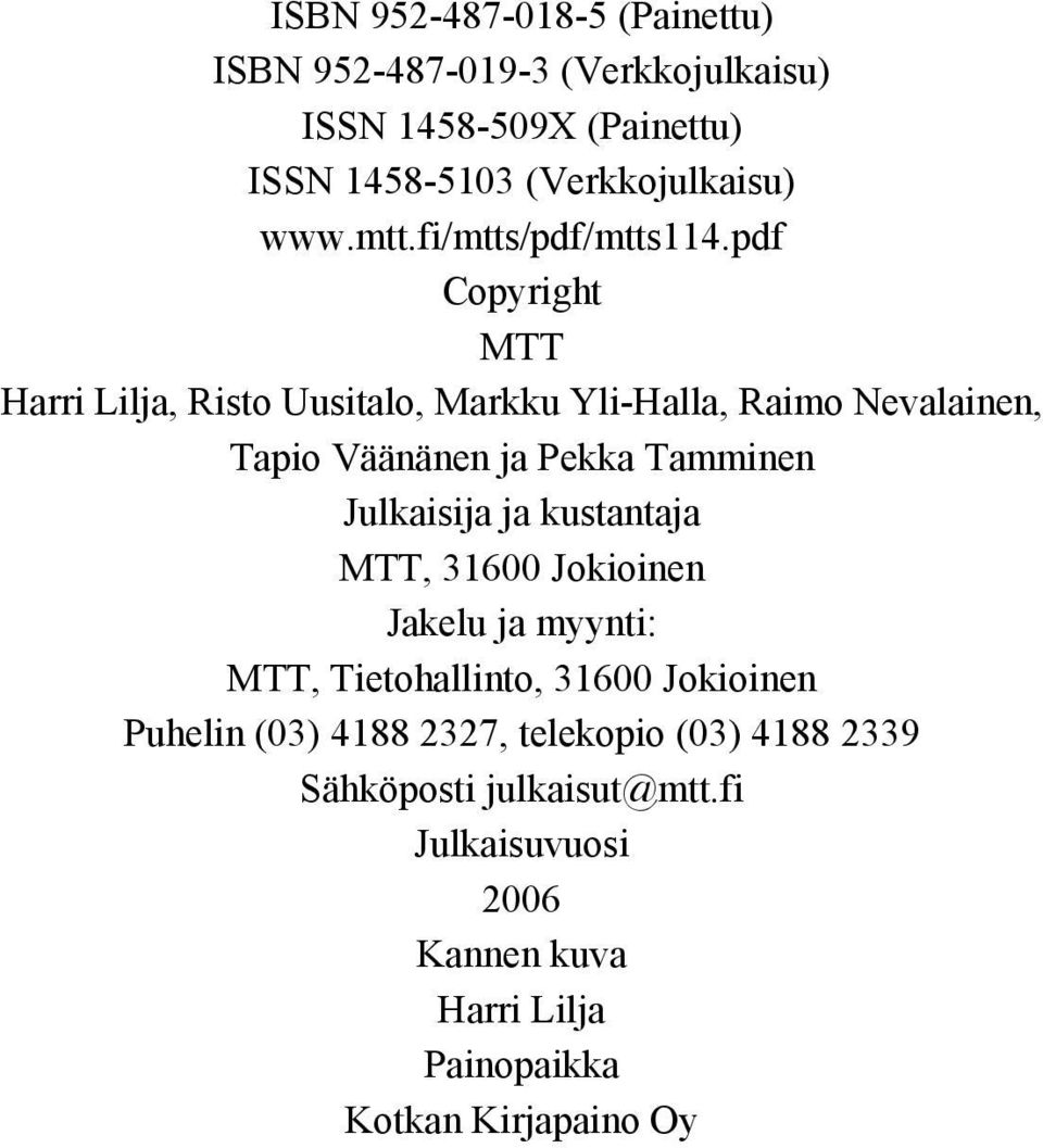pdf Copyright MTT Harri Lilja, Risto Uusitalo, Markku Yli-Halla, Raimo Nevalainen, Tapio Väänänen ja Pekka Tamminen Julkaisija ja