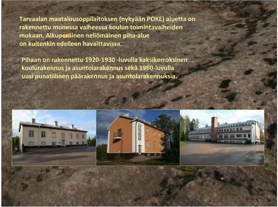 Alkuperäinen neliömäinen piha-alue on kuitenkin edelleen havaittavissa.