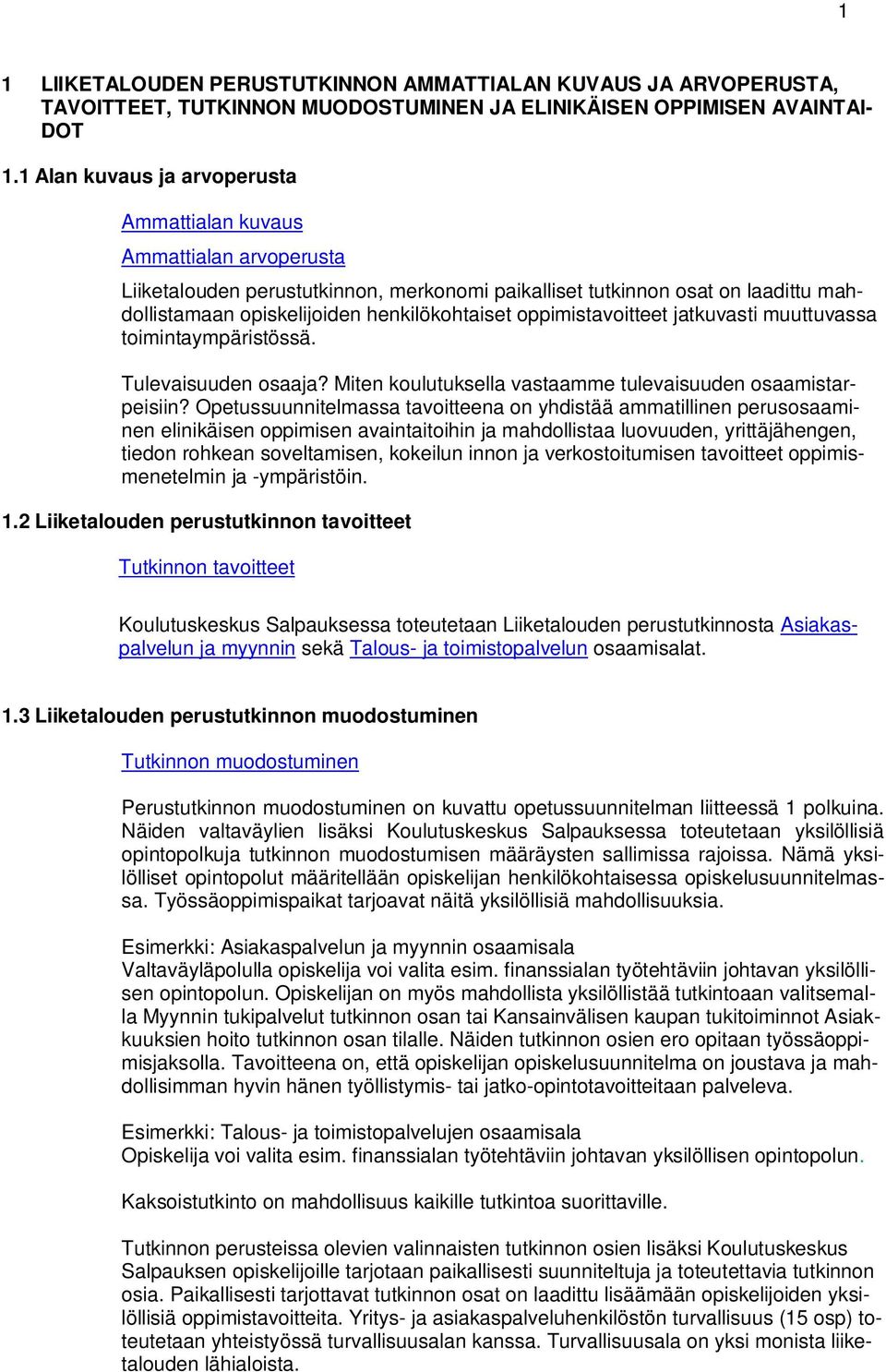 oppimistavoitteet jatkuvasti muuttuvassa toimintaympäristössä. Tulevaisuuden osaaja? Miten koulutuksella vastaamme tulevaisuuden osaamistarpeisiin?