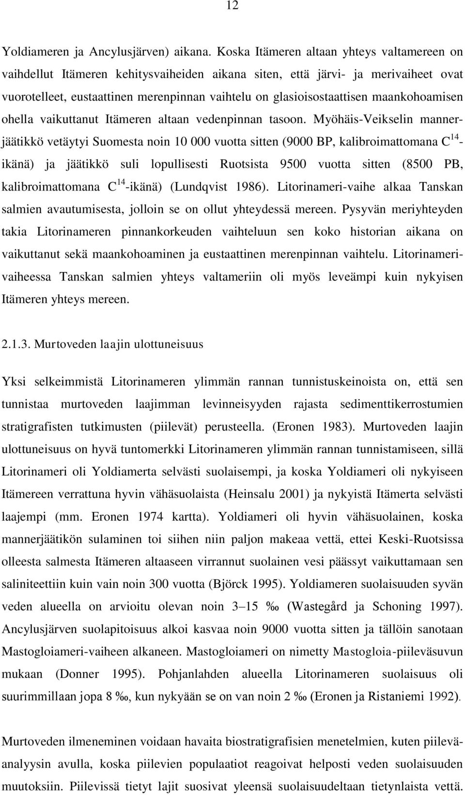 maankohoamisen ohella vaikuttanut Itämeren altaan vedenpinnan tasoon.