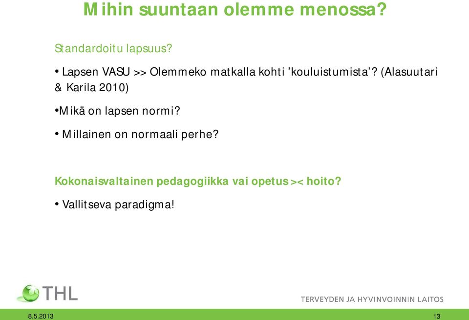 (Alasuutari & Karila 2010) Mikä on lapsen normi?