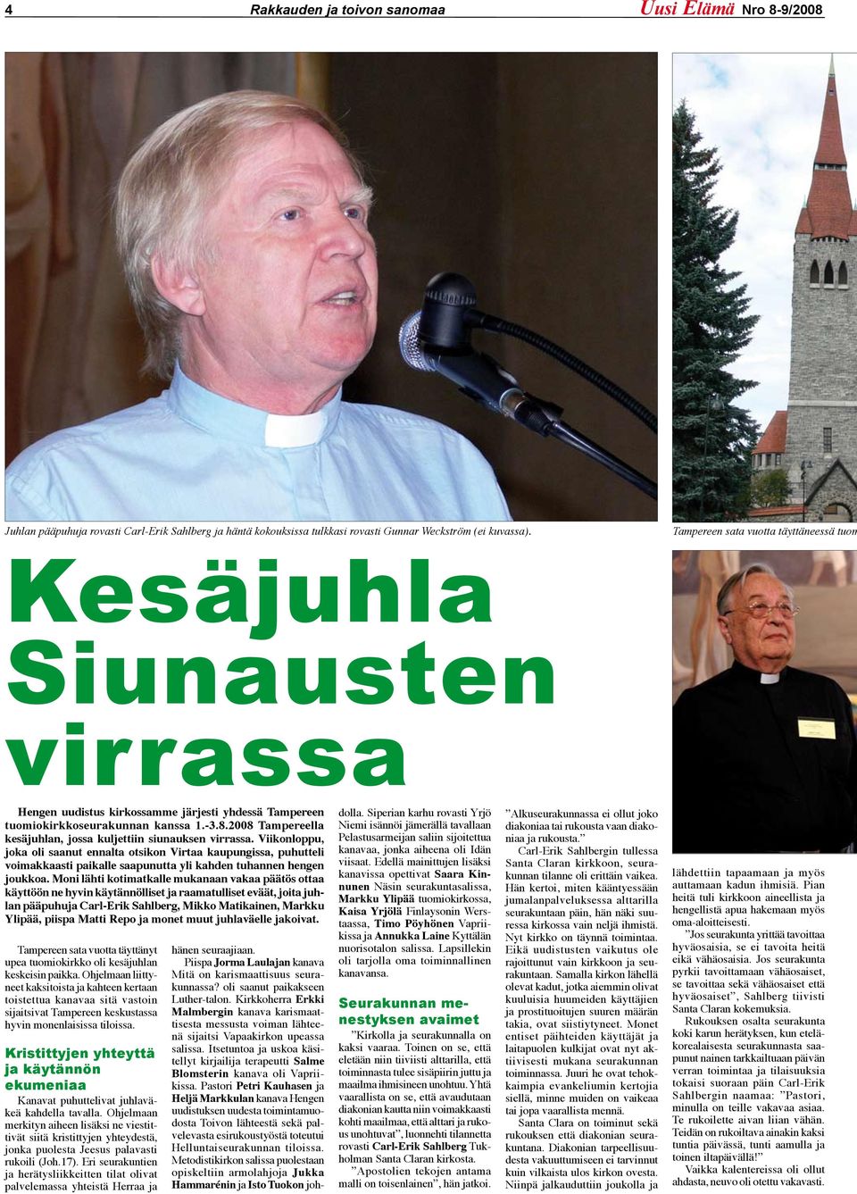 2008 Tampereella kesäjuhlan, jossa kuljettiin siunauksen virrassa.