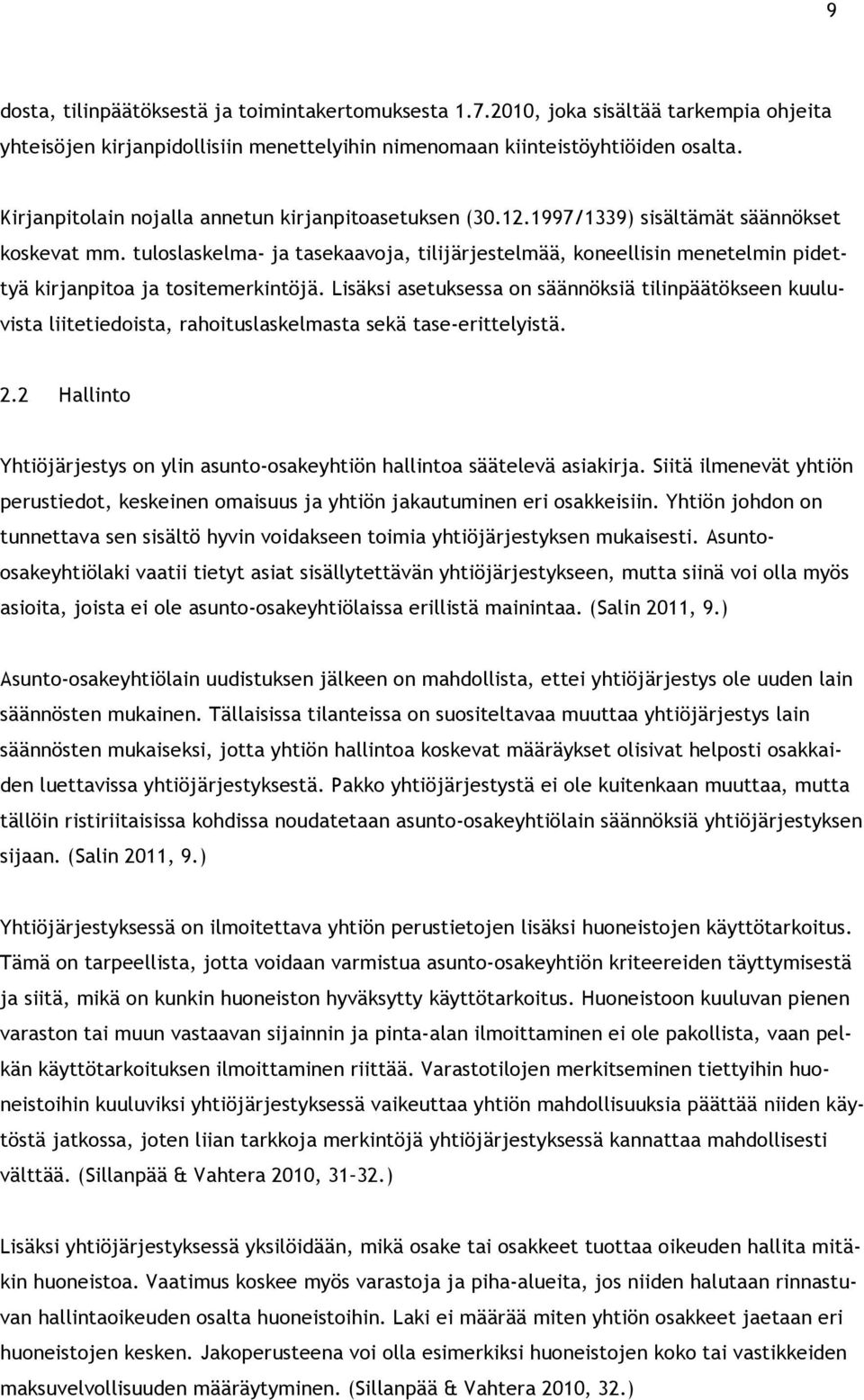 tuloslaskelma- ja tasekaavoja, tilijärjestelmää, koneellisin menetelmin pidettyä kirjanpitoa ja tositemerkintöjä.