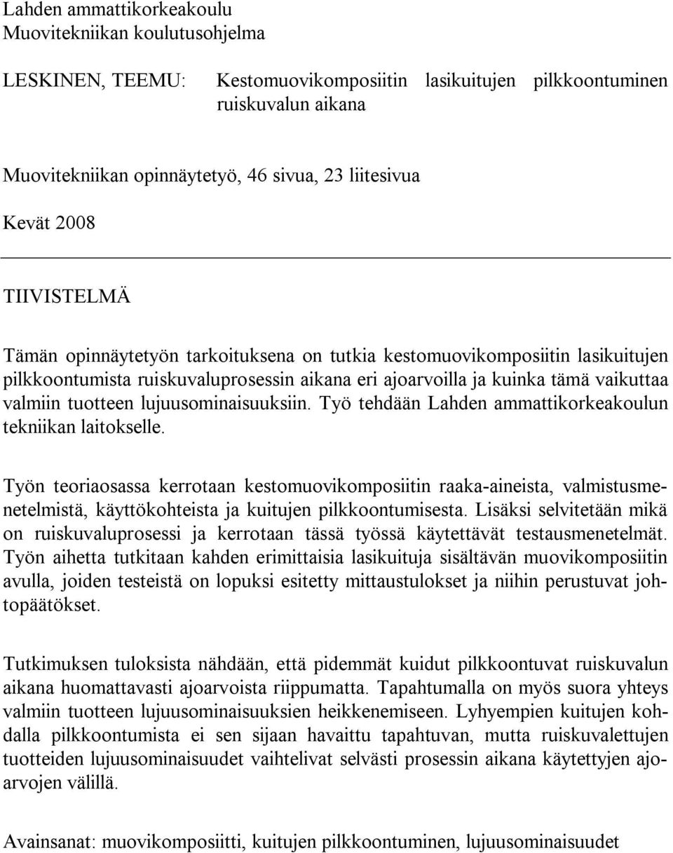 tuotteen lujuusominaisuuksiin. Työ tehdään Lahden ammattikorkeakoulun tekniikan laitokselle.