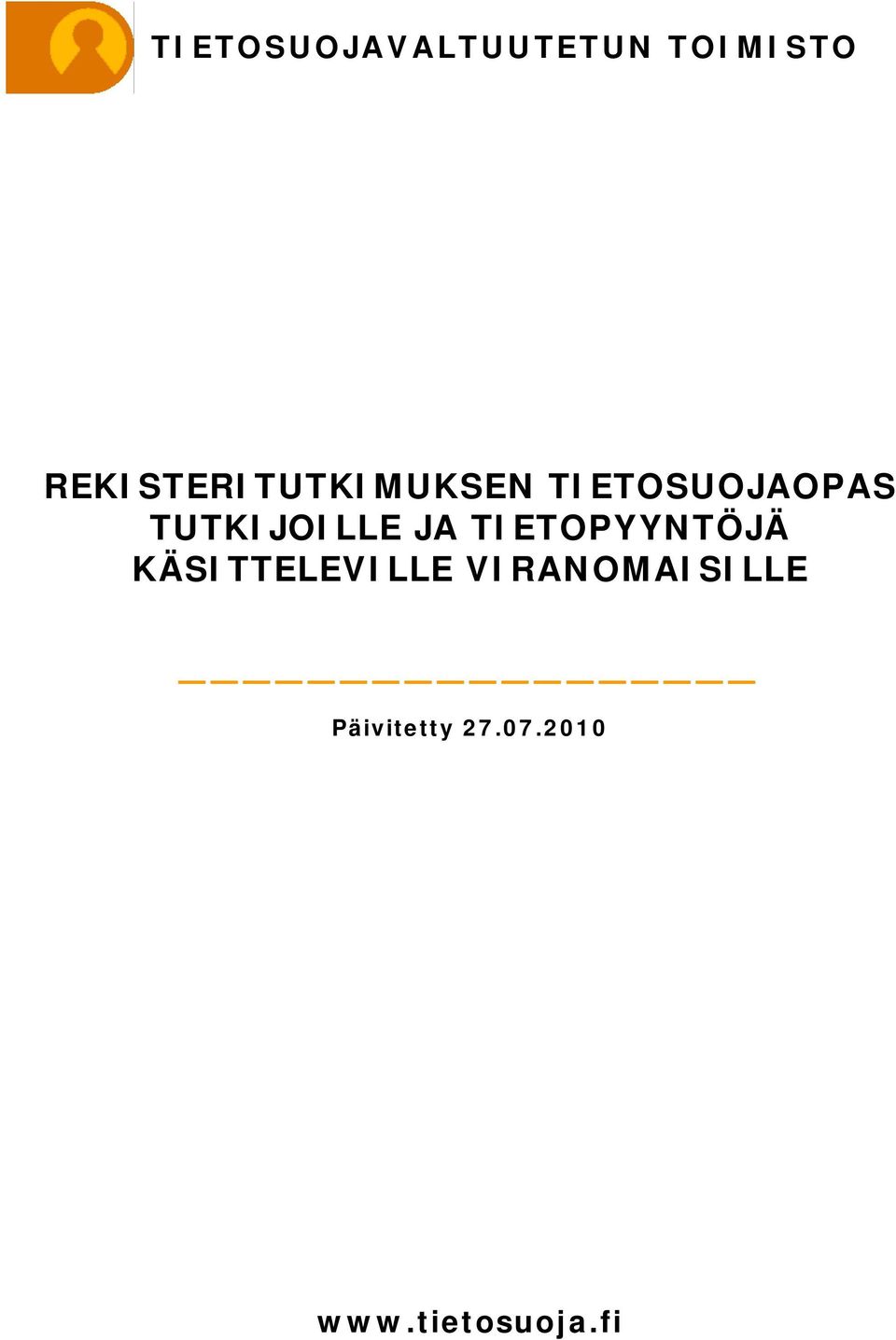 TUTKIJOILLE JA TIETOPYYNTÖJÄ