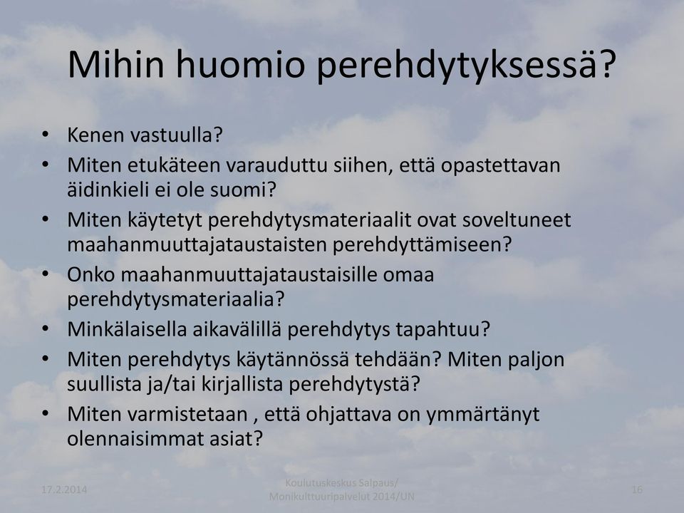 Onko maahanmuuttajataustaisille omaa perehdytysmateriaalia? Minkälaisella aikavälillä perehdytys tapahtuu?