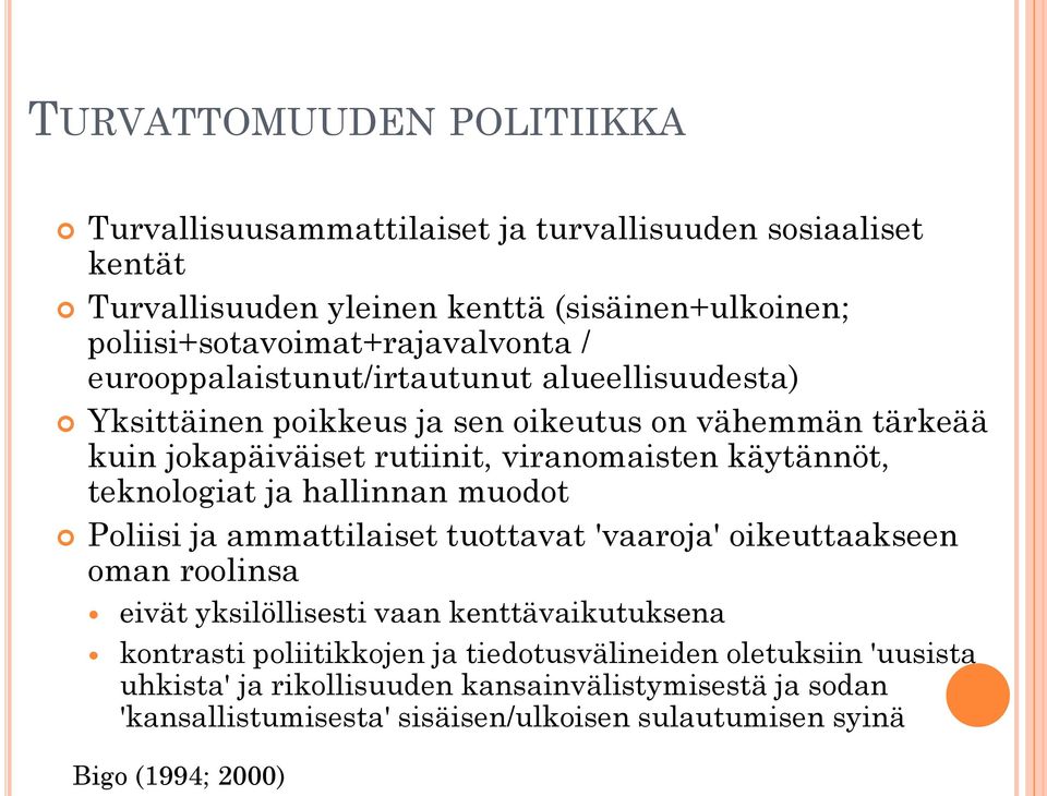 viranomaisten käytännöt, teknologiat ja hallinnan muodot Poliisi ja ammattilaiset tuottavat 'vaaroja' oikeuttaakseen oman roolinsa eivät yksilöllisesti vaan