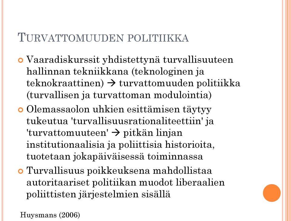 'turvallisuusrationaliteettiin' ja 'turvattomuuteen' pitkän linjan institutionaalisia ja poliittisia historioita, tuotetaan