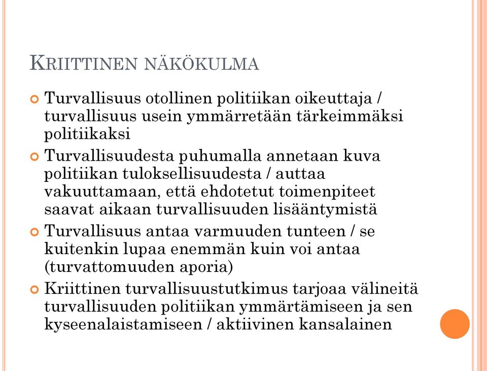 aikaan turvallisuuden lisääntymistä Turvallisuus antaa varmuuden tunteen / se kuitenkin lupaa enemmän kuin voi antaa (turvattomuuden