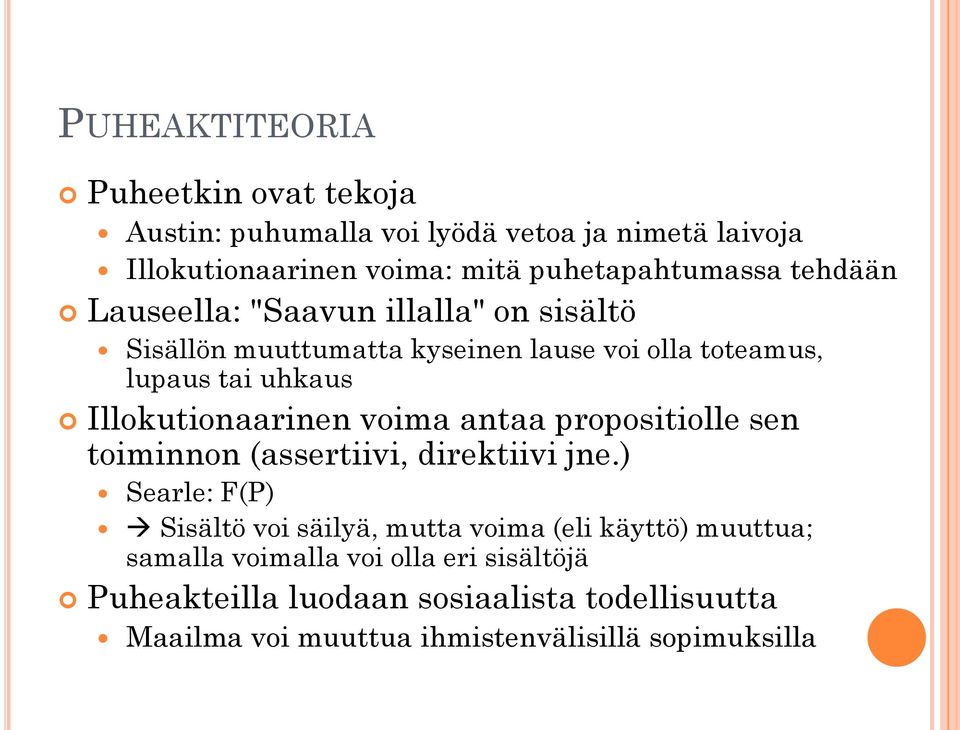 Illokutionaarinen voima antaa propositiolle sen toiminnon (assertiivi, direktiivi jne.