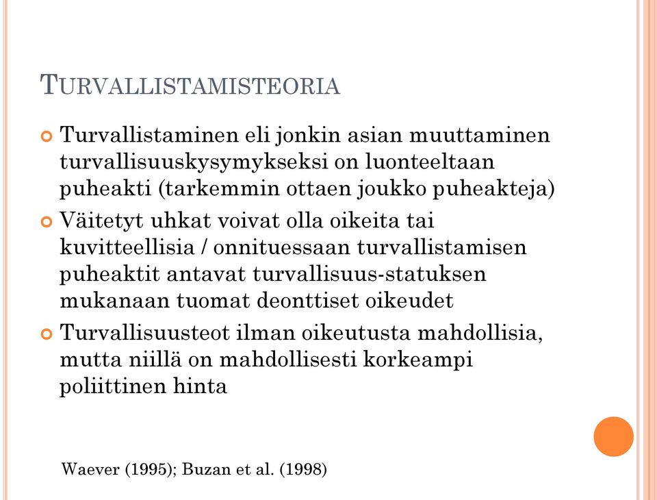 onnituessaan turvallistamisen puheaktit antavat turvallisuus-statuksen mukanaan tuomat deonttiset oikeudet