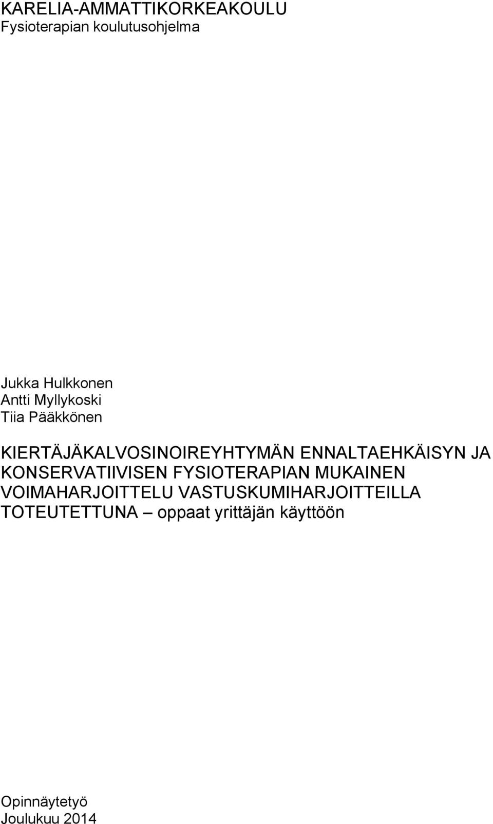 ENNALTAEHKÄISYN JA KONSERVATIIVISEN FYSIOTERAPIAN MUKAINEN