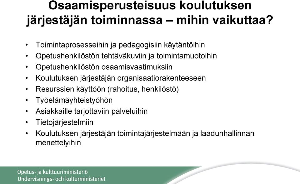 Opetushenkilöstön osaamisvaatimuksiin Koulutuksen järjestäjän organisaatiorakenteeseen Resurssien käyttöön